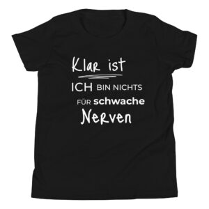 T-Shirt für Jugendliche “Klar ist, ich bin nichts für schwache …”