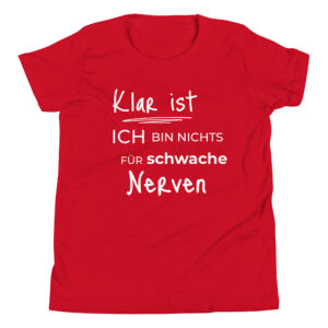 T-Shirt für Jugendliche “Klar ist, ich bin nichts für schwache …”